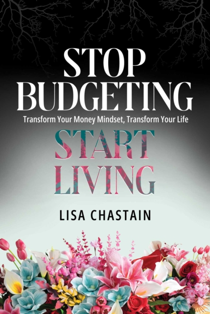 Stop Budgeting, Start Living