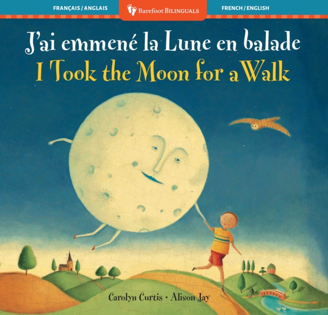 I Took the Moon for a Walk (Bilingual French & English)