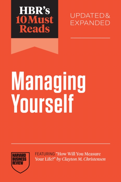 HBR's 10 Must Reads on Managing Yourself, Updated and Expanded