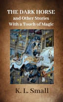 The Dark Horse and Other Stories With A Touch of Magic