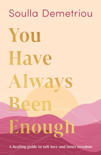 You Have Always Been Enough