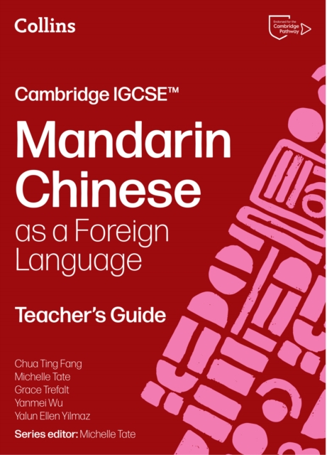Cambridge IGCSE™ Mandarin Chinese as a Foreign Language Teacher’s Guide