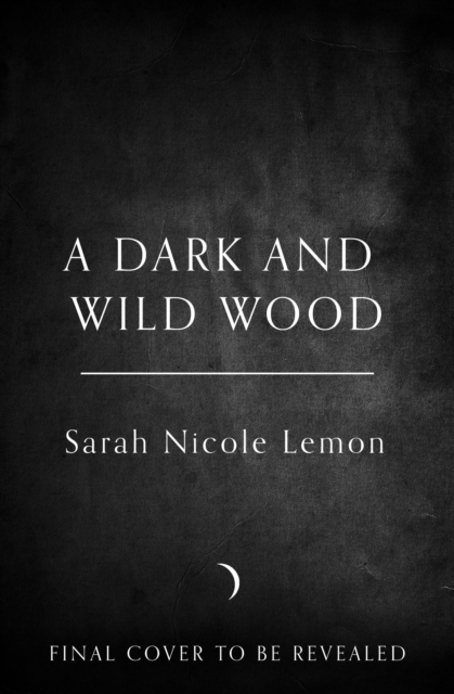 A Dark and Wild Wood