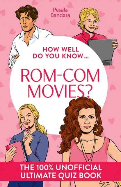 How Well Do You Know … Rom-Com Movies?
