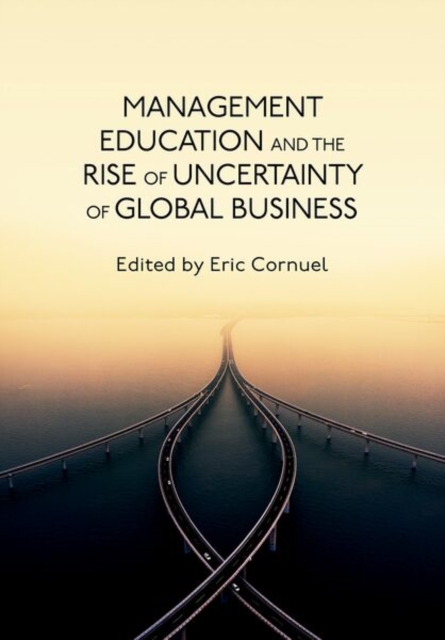 Management Education and the Rise of Uncertainty of Global Business