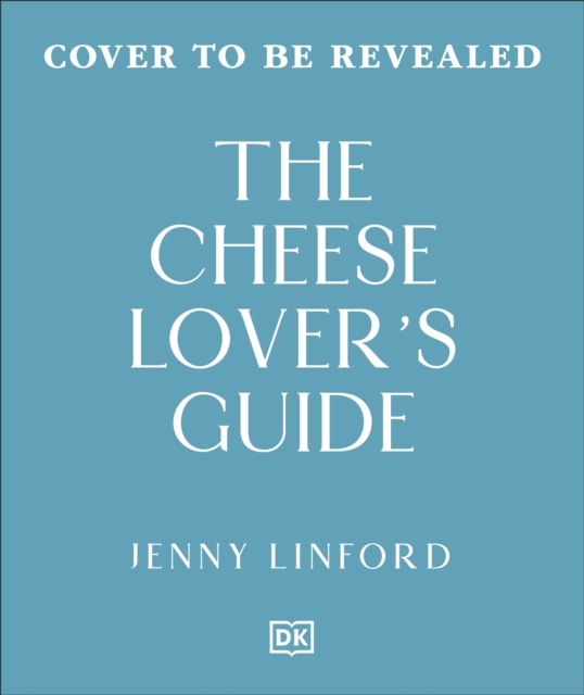 The Cheese Lover's Guide