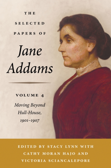 The Selected Papers of Jane Addams, Volume 4