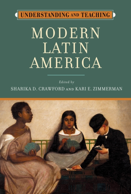Understanding and Teaching Modern Latin America