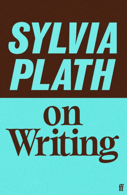 Sylvia Plath on Writing