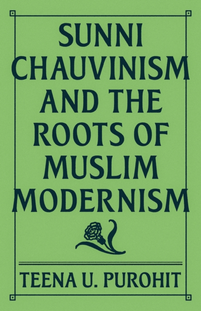 Sunni Chauvinism and the Roots of Muslim Modernism