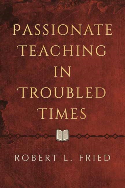 Passionate Teaching in Troubled Times