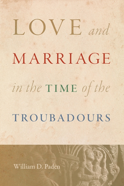 Love and Marriage in the Time of the Troubadours