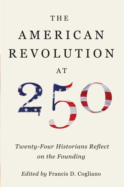 The American Revolution at 250