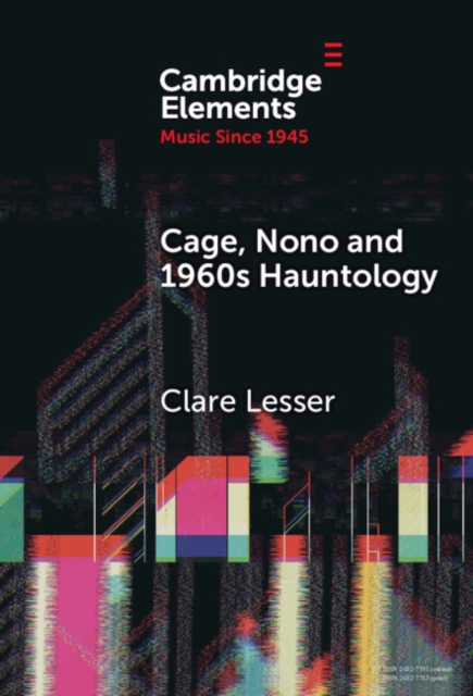 Cage, Nono and 1960s Hauntology