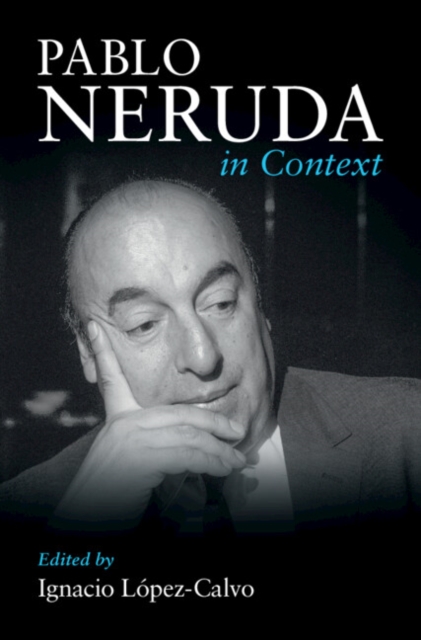 Pablo Neruda in Context