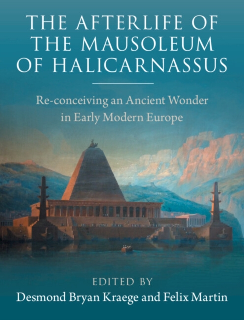 The Afterlife of the Mausoleum of Halicarnassus