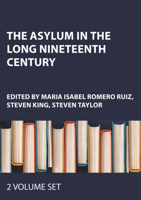 The Asylum in the Long Nineteenth Century
