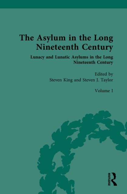 The Asylum in the Long Nineteenth Century