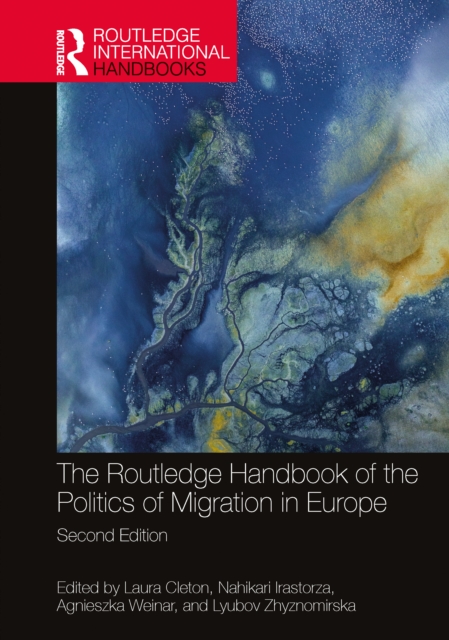 The Routledge Handbook of the Politics of Migration in Europe