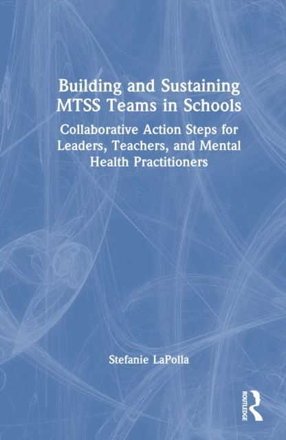 Building and Sustaining MTSS Teams in Schools