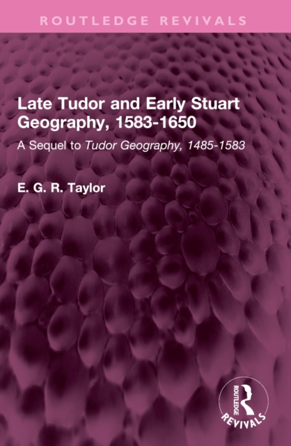 Late Tudor and Early Stuart Geography, 1583-1650