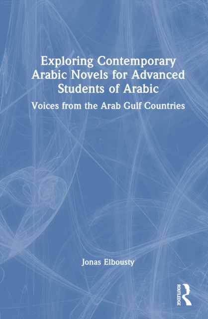 Exploring Contemporary Arabic Novels for Advanced Students of Arabic