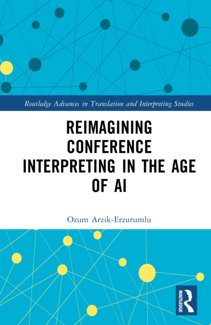 Reimagining Conference Interpreting in The Age of AI
