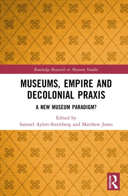 Museums, Empire and Decolonial Praxis