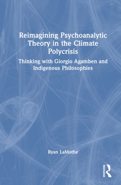 Reimagining Psychoanalytic Theory in the Climate Polycrisis