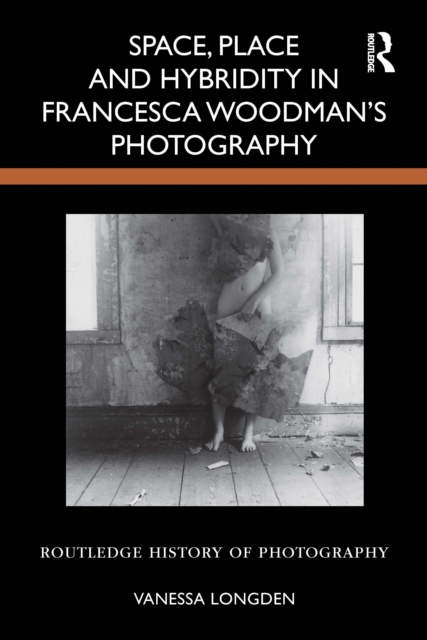 Space, Place and Hybridity in Francesca Woodman’s Photography