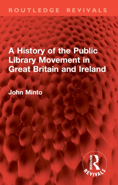 A History of the Public Library Movement in Great Britain and Ireland