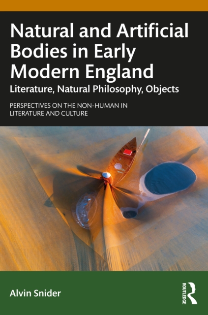Natural and Artificial Bodies in Early Modern England