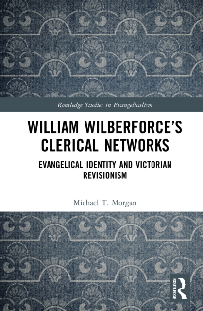 William Wilberforce’s Clerical Networks