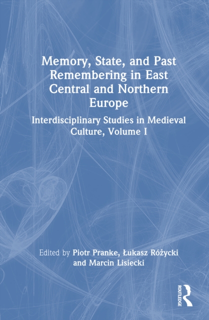 Memory, State, and Past Remembering in East Central and Northern Europe