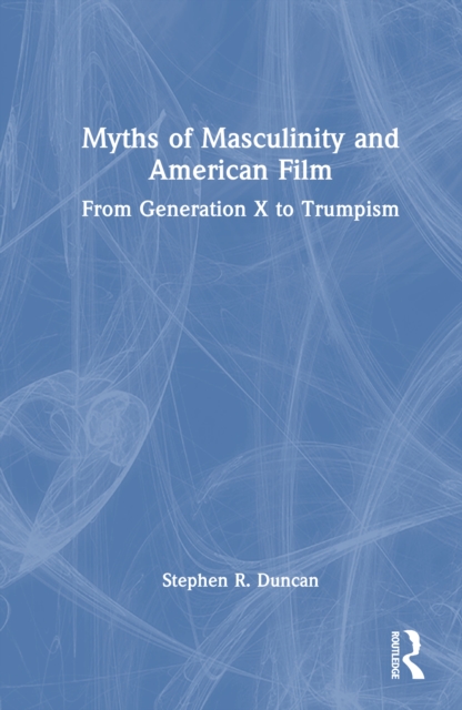 Myths of Masculinity and American Film