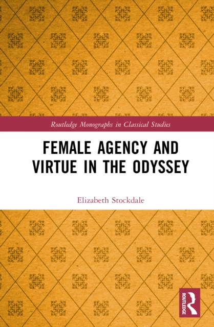 Female Agency and Virtue in the Odyssey