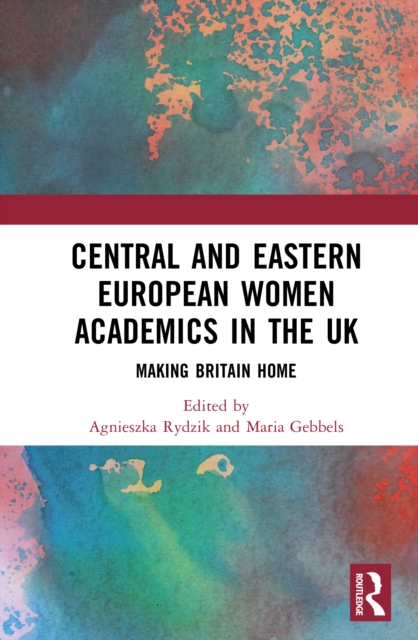 Central and Eastern European Women Academics in the UK