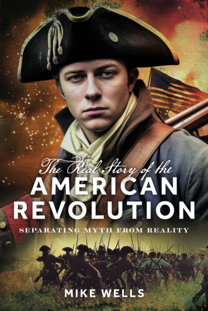The Real Story of the American Revolution