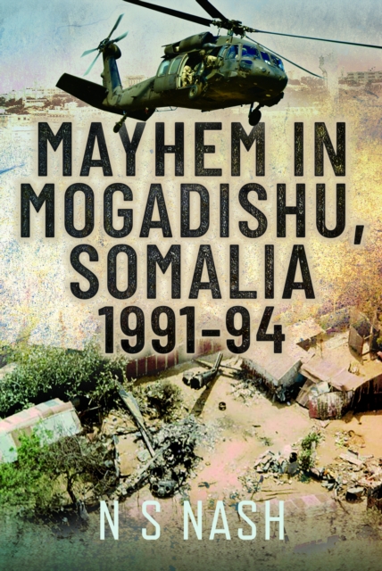 Mayhem in Mogadishu, Somalia 1991–94