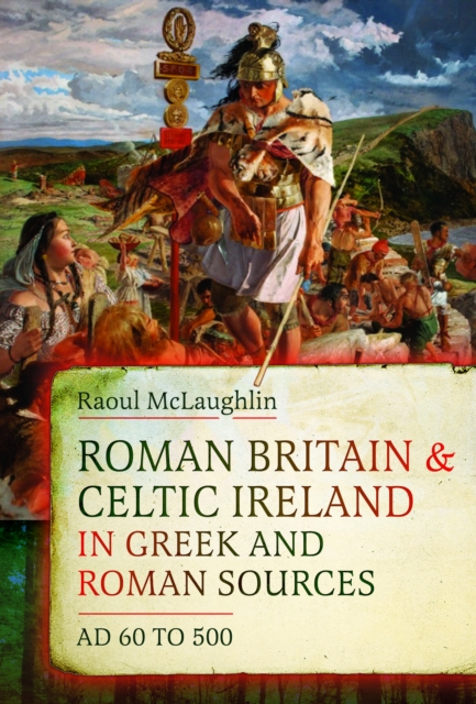 Roman Britain and Celtic Ireland in Greek and Roman Sources (AD 60–500)