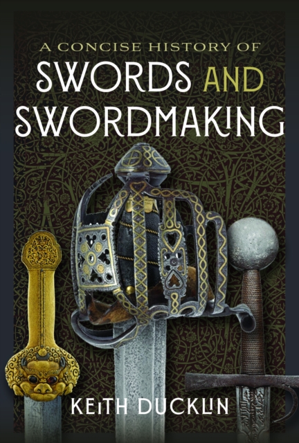 A Concise History of Swords and Swordmaking