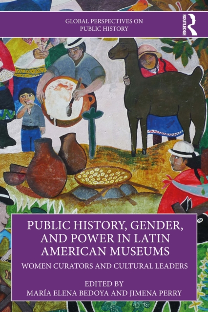 Public History, Gender, and Power in Latin American Museums