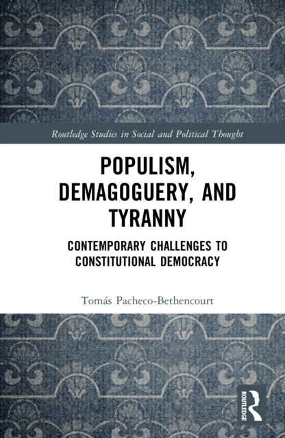 Populism, Demagoguery, and Tyranny