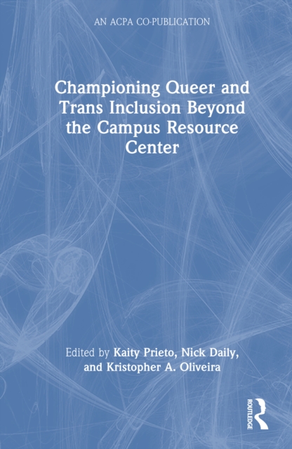 Championing Queer and Trans Inclusion Beyond the Campus Resource Center