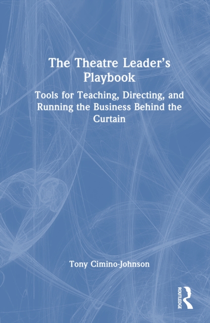 The Theatre Leader’s Playbook