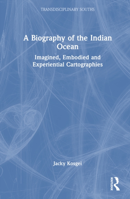 A Biography of the Indian Ocean