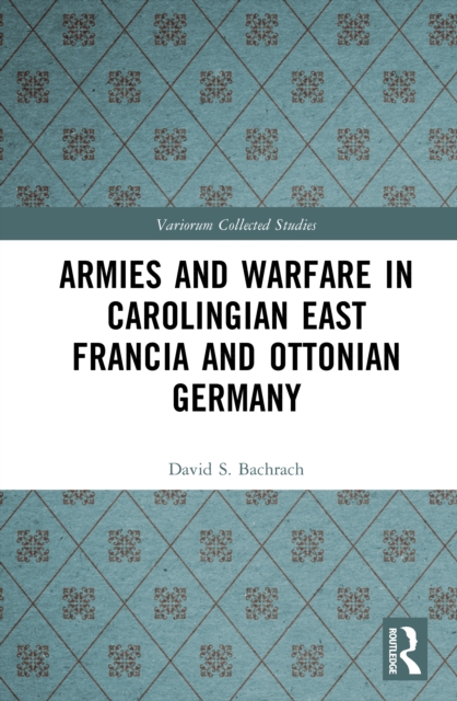 Armies and Warfare in Carolingian East Francia and Ottonian Germany