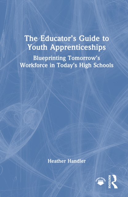 The Educator’s Guide to Youth Apprenticeships