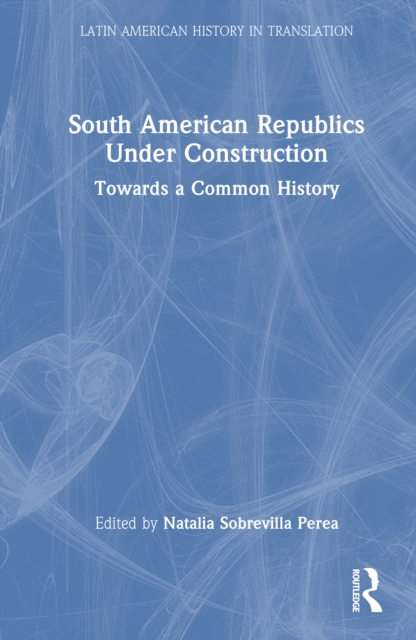 South American Republics Under Construction