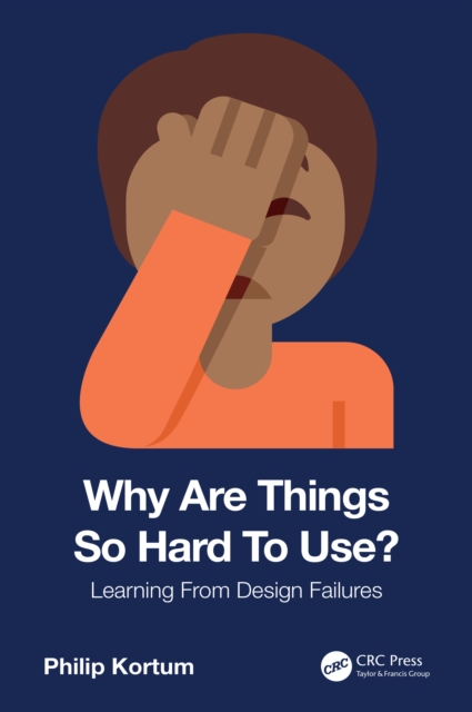 Why Are Things So Hard To Use?